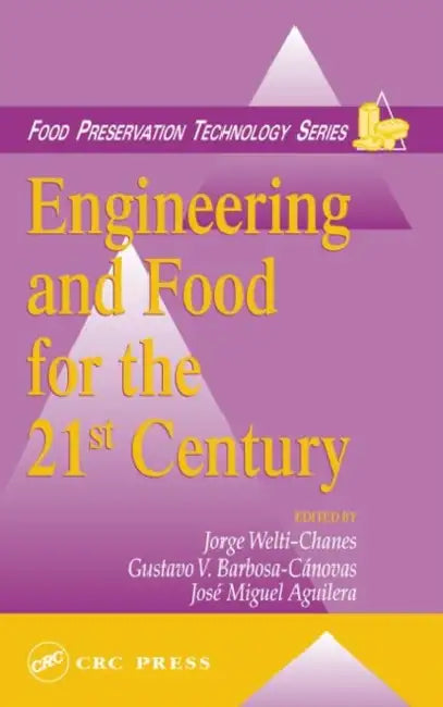 Engineering and Food for the 21st Century by Jorge Welti-Chanes