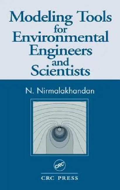 Modeling Tools for Environmental Engineers and Scientists by Nirmala Khandan