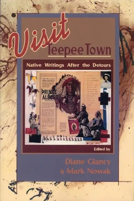 Visit Teepee Town: Native Writings After the Detours by Diane Glancy, Mark Nowak