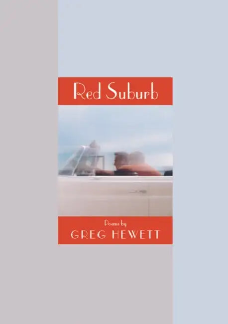 Red Suburb: Poems by Greg Hewett