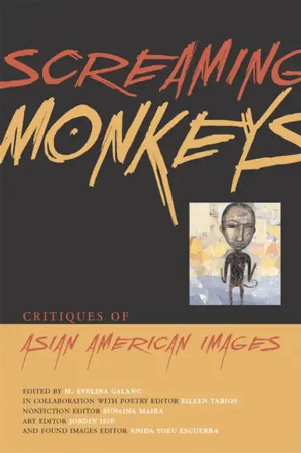 Screaming Monkeys: Critiques of Asian American Images by M. Evelina Galang