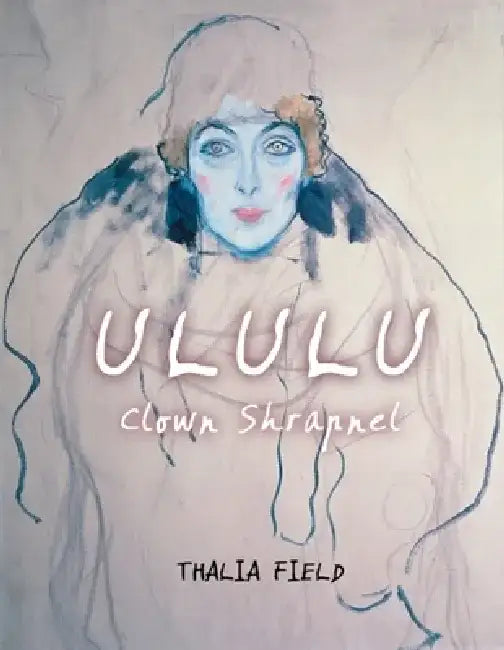 Ululu (Clown Shrapnel) by Thalia Field