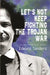 Let's Not Keep Fighting the Trojan War: New and Selected Poems 1986-2009 by Edward Sanders, Joanne Kyger
