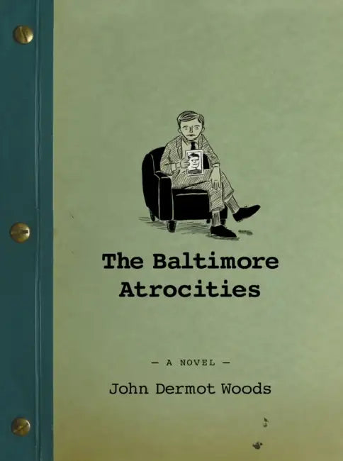 The Baltimore Atrocities by John Dermot Woods