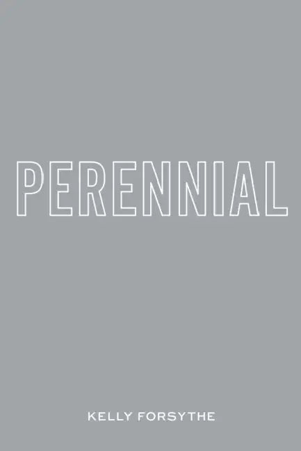 Perennial by Kelly Forsythe