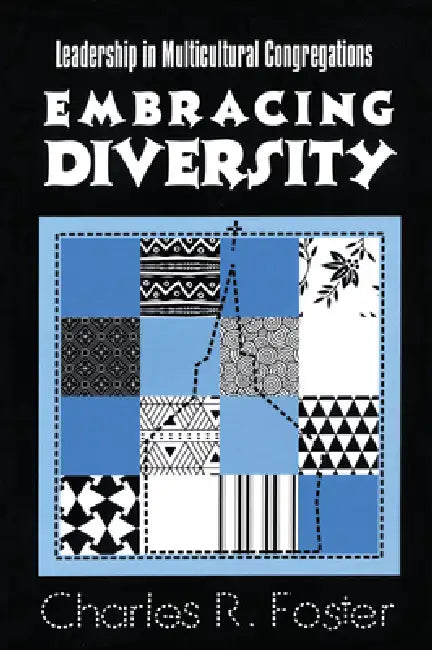 Embracing Diversity: Leadership in Multicultural Congregations by Charles R. Foster