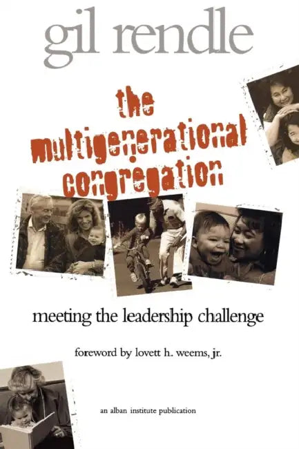 Multigenerational Congregation: Meeting the Leadership Challenge by Gilbert R. Rendle