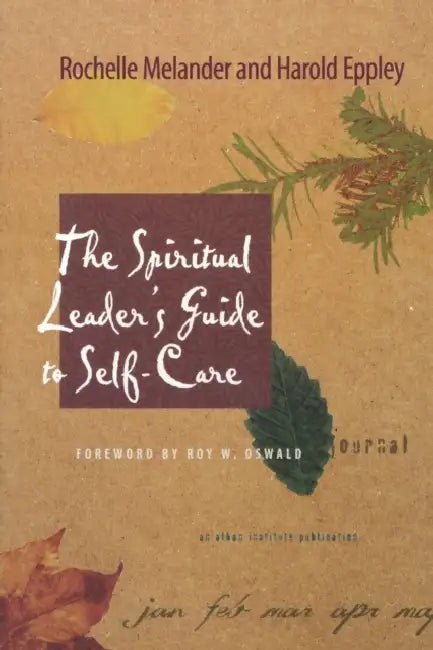Spiritual Leader's Guide to Self-Care by Rochelle Melander, Harold Eppley