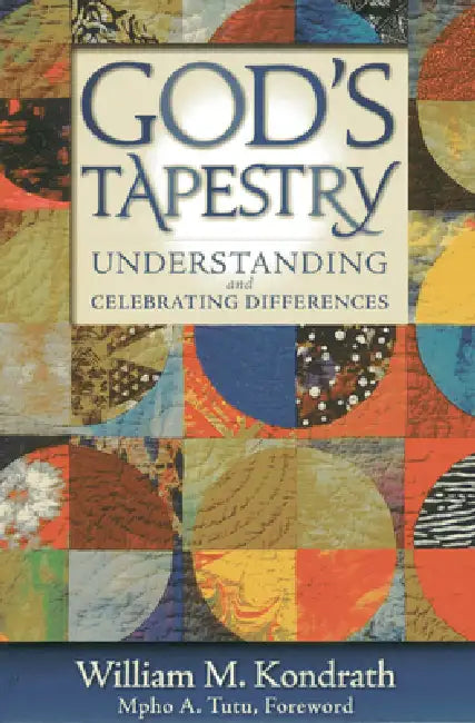 God's Tapestry: Understanding and Celebrating Differences by William M. Kondrath