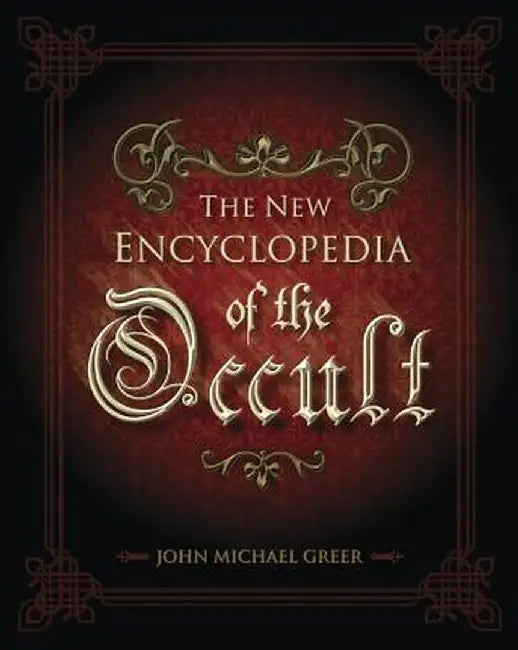 The New Encyclopedia of the Occult by John Michael Greer