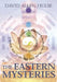 The Eastern Mysteries: An Encyclopedic Guide to the Sacred Languages & Magickal Systems of the World by David Allen Hulse
