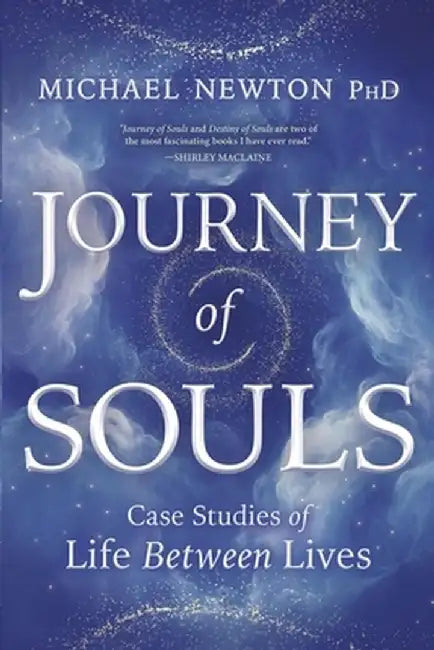 Journey of Souls: Case Studies of Life Between Lives by Michael Newton
