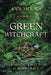 Green Witchcraft: Folk Magic, Fairy Lore & Herb Craft by Ann Moura