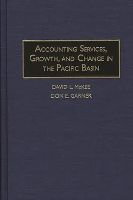 Accounting Services, Growth, and Change in the Pacific Basin by David L. McKee