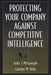 Protecting Your Company Against Competitive Intelligence by John J. McGonagle