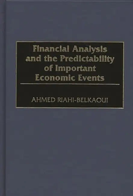 Financial Analysis and the Predictability of Important Economic Events by Ahmed Riahi-Belkaoui