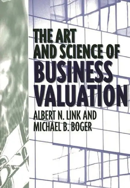 Art and Science of Business Valuation by Albert N. Link