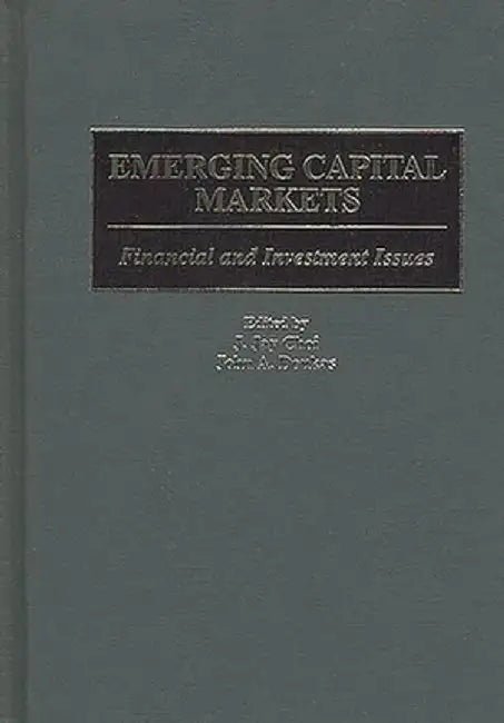 Emerging Capital Markets: Financial and Investment Issues by J. Jay Choi
