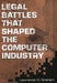 Legal Battles That Shaped the Computer Industry by Lawrence D. Graham