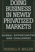 Doing Business in Newly Privatized Markets: Global Opportunities and Challenges by Russell R. Miller