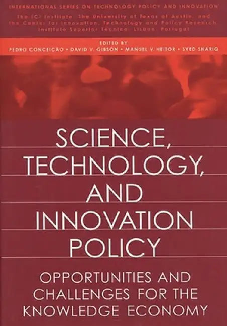 Science, Technology, and Innovation Policy: Opportunities and Challenges for the Knowledge Economy by Pedro Conceicao