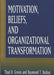 Motivation, Beliefs, and Organizational Transformation by Raymond T. Butkus
