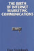 Birth of Internet Marketing Communications by Dan Steinbock