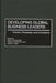 Developing Global Business Leaders: Policies, Processes, and Innovations by Torsten Kuhlmann