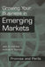 Growing Your Business in Emerging Markets: Promise and Perils by John A. Caslione