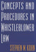 Concepts and Procedures in Whistleblower Law by Stephen M. Kohn