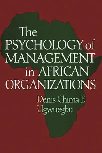 Psychology of Management in African Organizations by Denis C. E. Ugwuegbu