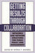 Getting Results Through Collaboration: Networks and Network Structures for Public Policy and Management by Myrna Mandell