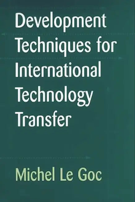 Development Techniques for International Technology Transfer by Michel Le Goc
