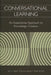 Conversational Learning: An Experiential Approach to Knowledge Creation by Ann C. Baker
