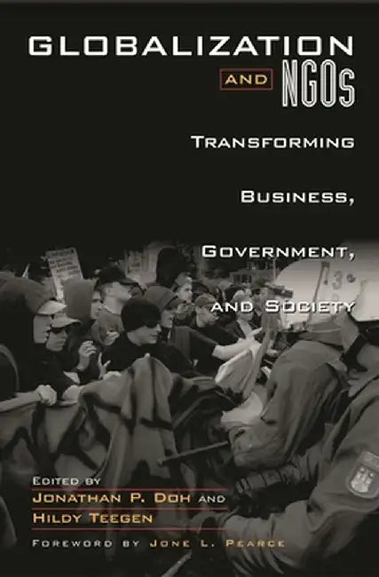 Globalization and Ngos: Transforming Business, Government, and Society by Jonathan P. Doh