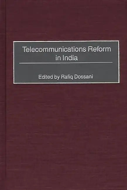 Telecommunications Reform in India by Rafiq Dossani