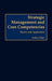 Strategic Management and Core Competencies: Theory and Application by Anders Drejer