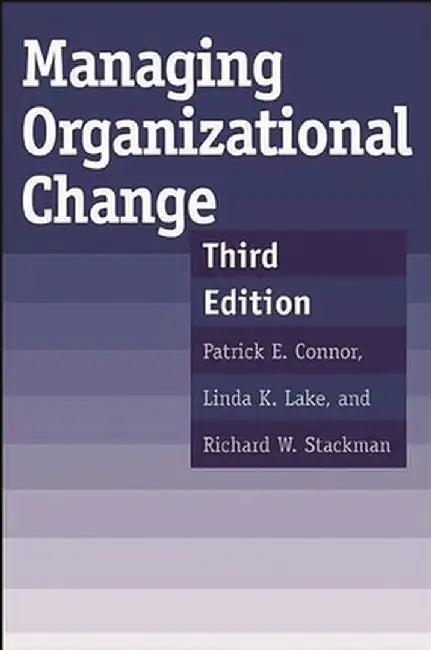 Managing Organizational Change, 3rd Edition by Patrick E. Connor