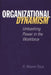 Organizational Dynamism: Unleashing Power in the Workforce by R. Wayne Pace