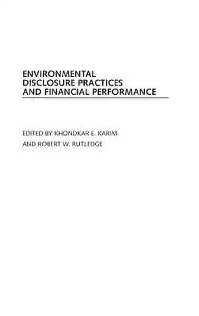 Environmental Disclosure Practices and Financial Performance by Khondkar Karim