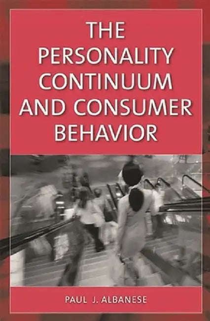 Personality Continuum and Consumer Behavior by Paul J. Albanese