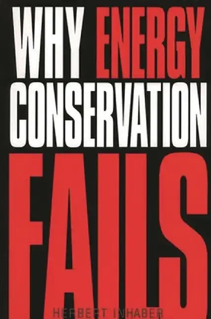 Why Energy Conservation Fails by Herbert Inhaber