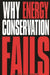 Why Energy Conservation Fails by Herbert Inhaber
