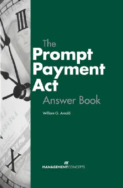 The Prompt Payment ACT Answer Book by William G. Arnold