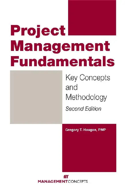 Project Management Fundamentals by Gregory T Haugan