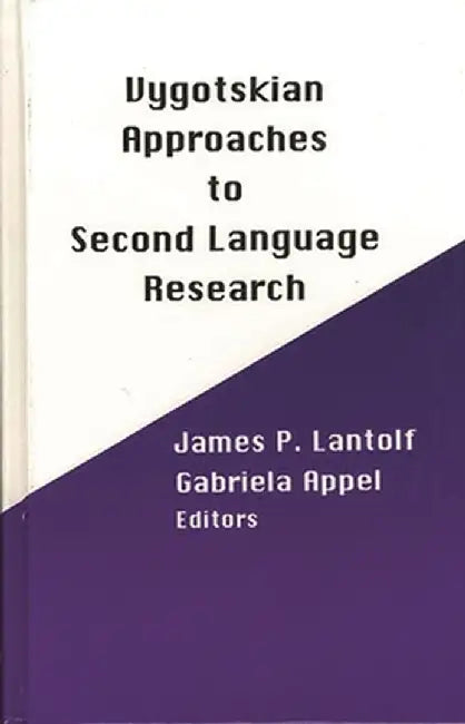 Vygotskian Approaches to Second Language Research by James P. Lantolf