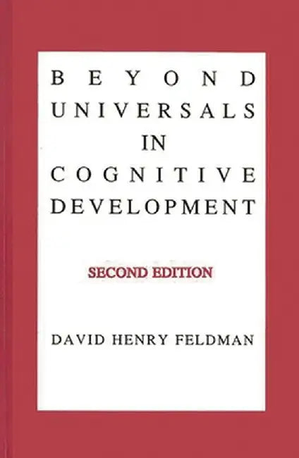Beyond Universals in Cognitive Development by David H. Feldman