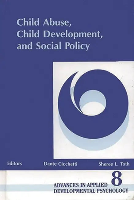 Child Abuse, Child Development, Social Policy by Dante Cicchetti