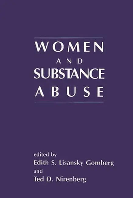 Women and Substance Abuse by Edith S. Lisansky Gomberg