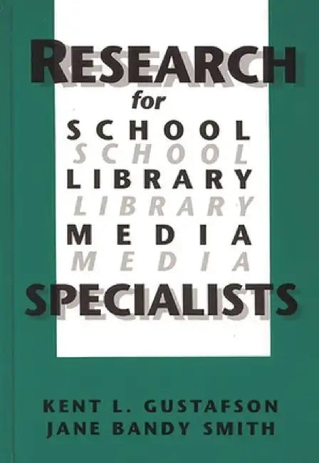 Research for School Library Media Specialists by Kent L. Gustafson